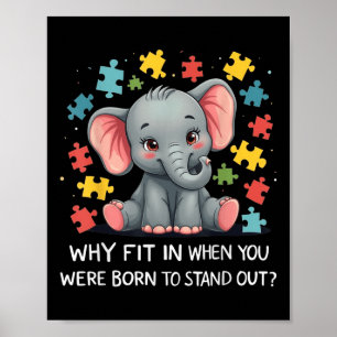 Why Fit In When You Were Born To Stand Out Autism Poster