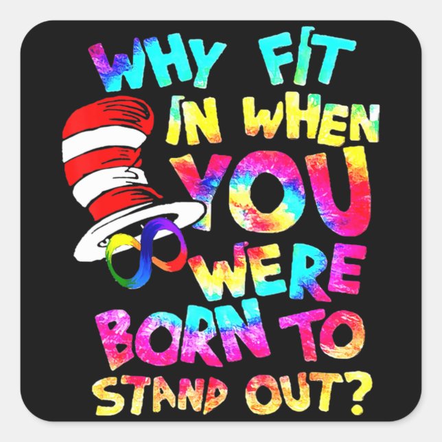 Why Fit In When You Were Born To Stand Out Autism  Square Sticker (Front)