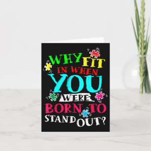Why Fit In When You Were Born To Stand Out Awarene Card