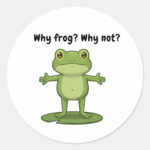 Why Frog? Why Not? Classic Round Sticker