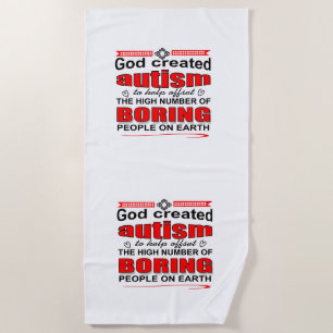 Why God created autism Beach Towel