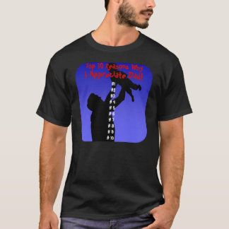 Why I Appreciate Dad! Shirt