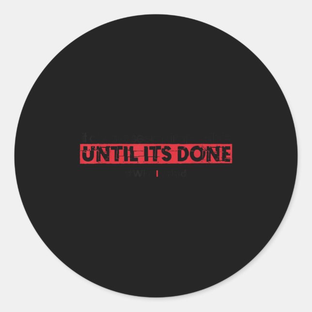 Why I Grind - Seems Imssible - Insrational Motivat Classic Round Sticker (Front)