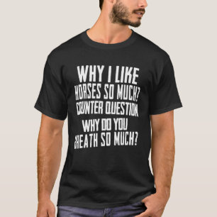 Why I like to ride counter question you like to br T-Shirt