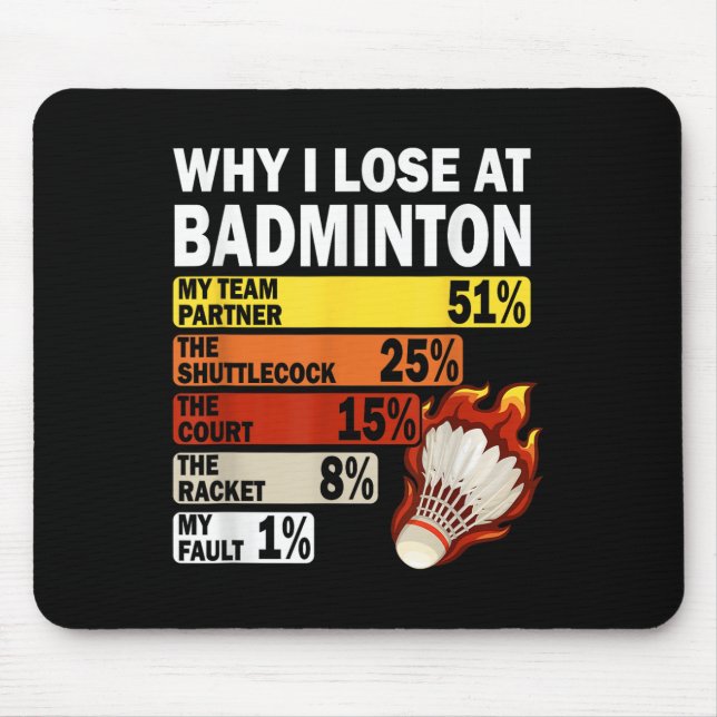 Why I Lose At Badminton Funny My Fault  Mouse Pad (Front)