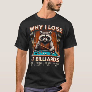 Why I Lose At Billiards Funny Raccoon Player Billi T-Shirt