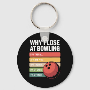 Why I Lose At Bowling Funny Bowler Excuses Keychain