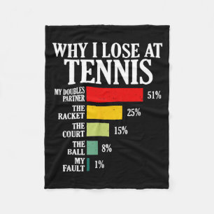 Why I Lose At Tennis Funny Tennis Player Quote  Fleece Blanket