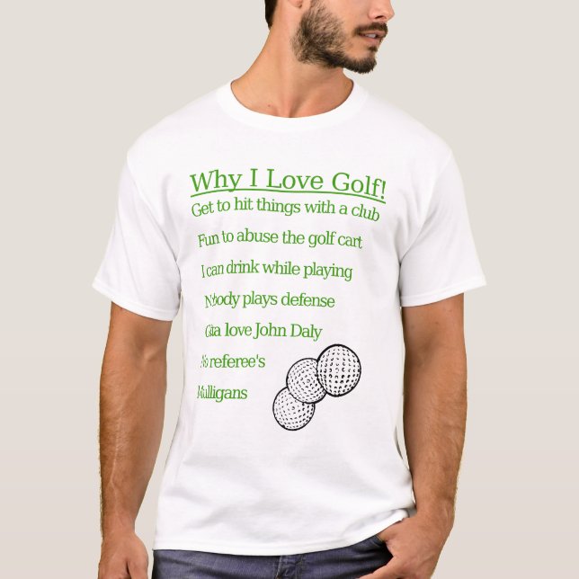 Why I Love Golf T-Shirt (Front)