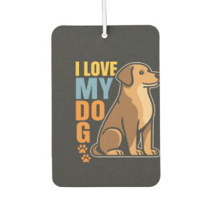 Why I Love My Dog � Heartwarming Design Celebrati Air Freshener