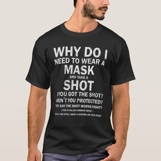 Why I Need A Mask No Jab Anti Vax Vaccine No Mask  T-Shirt (Front)