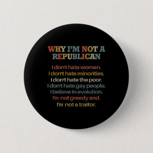Why I'm Not A Republican I Don't Hate Women Don't 2 Inch Round Button