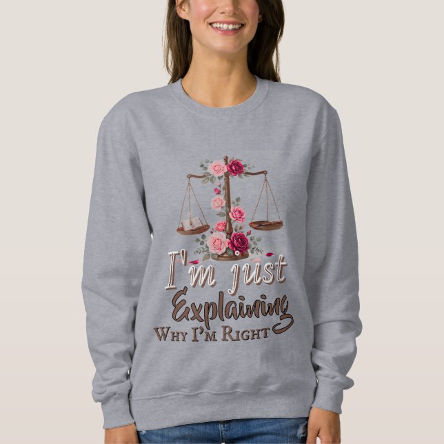 Why I'm Right T-Shirt Sweatshirt (Front)