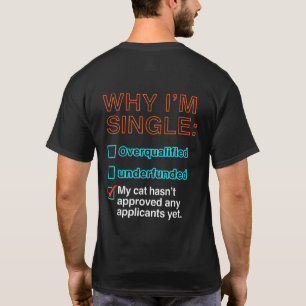 Why I'm Single T-Shirt
