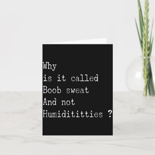 Why is it Called Sweat and not humidititties Card (Front)