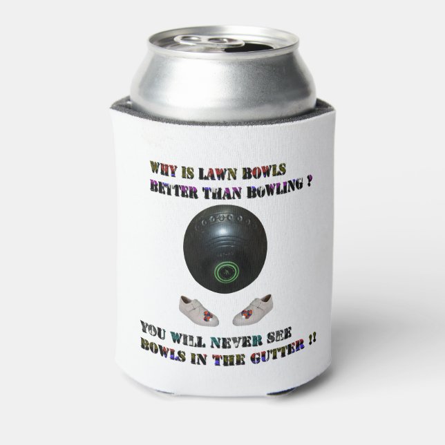 Why Is Lawn Bowls Better Than Bowling,  Can Cooler (Can Back)