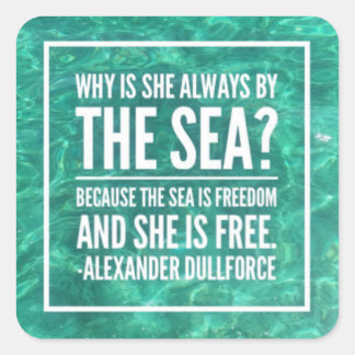why is she always by the sea freedom square sticker
