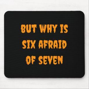 Why is Six Afraid of Seven Funny Halloween Meme Mouse Pad