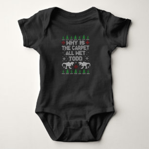 Why is the carpet all wet, Todd? Baby Bodysuit