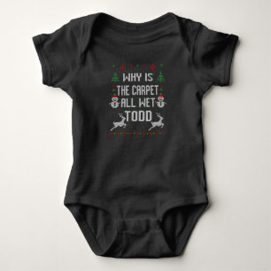Why is the carpet all wet, Todd? Baby Bodysuit