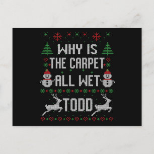 Why is the carpet all wet, Todd? Postcard