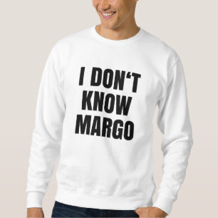 Why Is The Carpet Wet I Don't Know Margo Sweatshirt