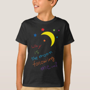 Why is the moon following me...? T-Shirt