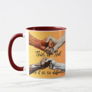 Why it is so difficult? mug