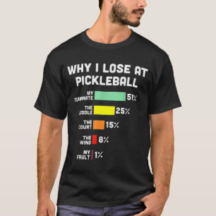 Why lose at pickleball funny pickle ball women men T-Shirt