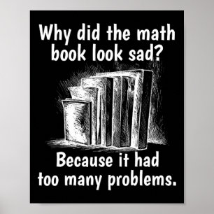 Why Math Book Look Sad Funny Math Girls Tween Boys Poster