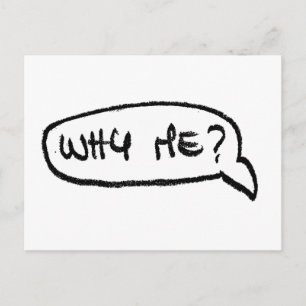 Why Me? Funny Humourous Handwritten Graphics Postcard