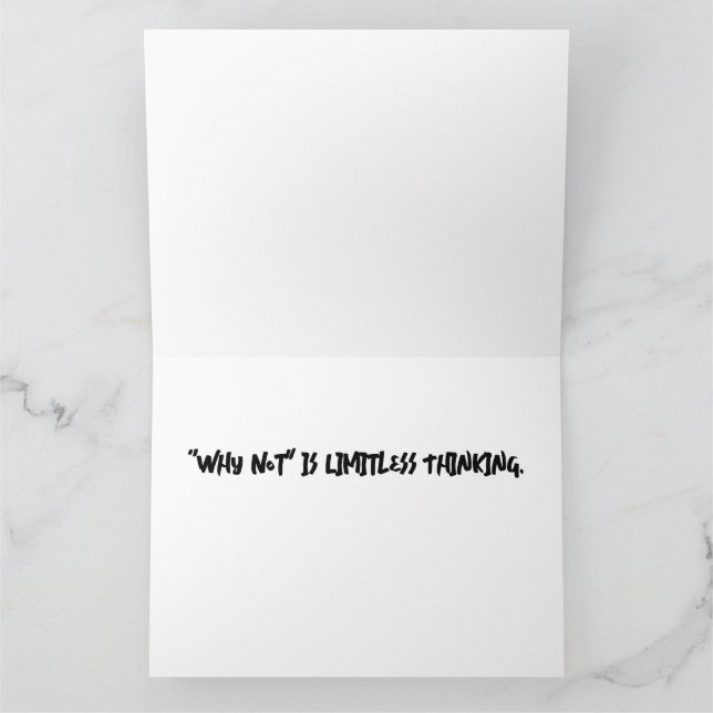 "Why Not" is limitless Greeting Card (Inside)