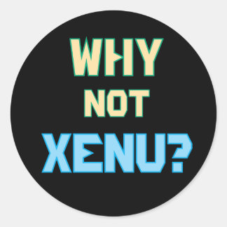 Why not Xenu? Classic Round Sticker