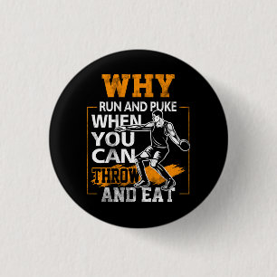 Why Run And Puke Discus Thrower Throw Discus Tack  1 Inch Round Button