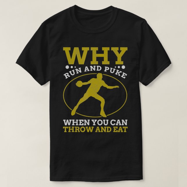 Why Run And Puke Discus Thrower Throw Discus Tack  T-Shirt (Design Front)