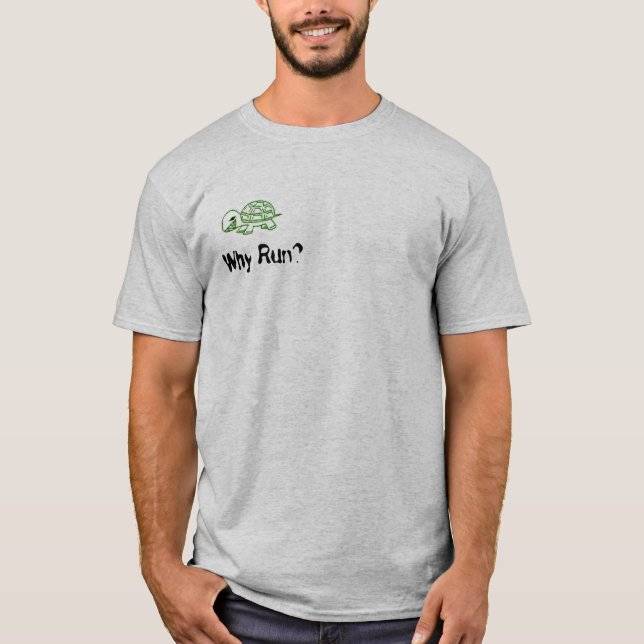 Why Run? T-Shirt (Front)