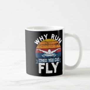 Why Run When You Can Fly Butterfly Stroke Swim Tea Coffee Mug