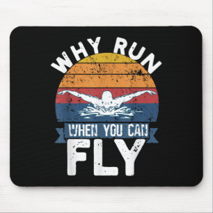 Why Run When You Can Fly Butterfly Stroke Swim Tea Mouse Pad