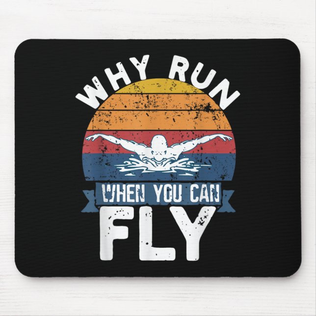 Why Run When You Can Fly Butterfly Stroke Swim Tea Mouse Pad (Front)