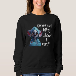 Why Should I Care Koala  Sarcastic For Men Women Sweatshirt