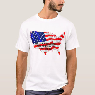 Why Should i have to Press One T-Shirt