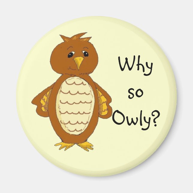 Why so Owly? Magnet (Front)