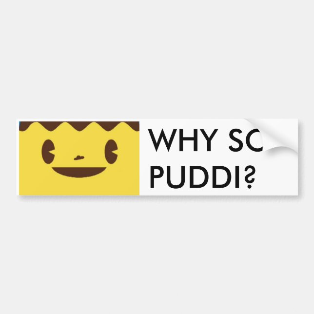 WHY SO PUDDI? BUMPER STICKER (Front)