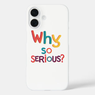 Why So Serious? iPhone 16 Case