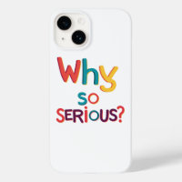 Why So Serious?