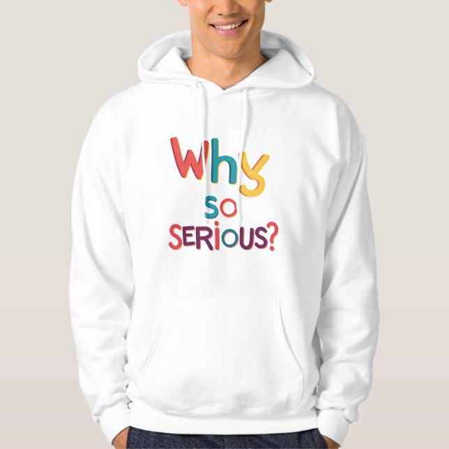Why So Serious?  Hoodie (Front)