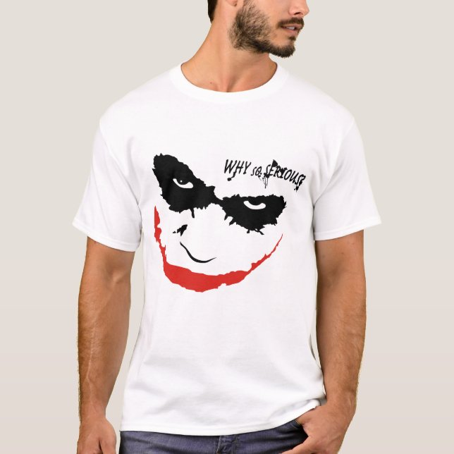 WHY SO SERIOUS? T-Shirt (Front)