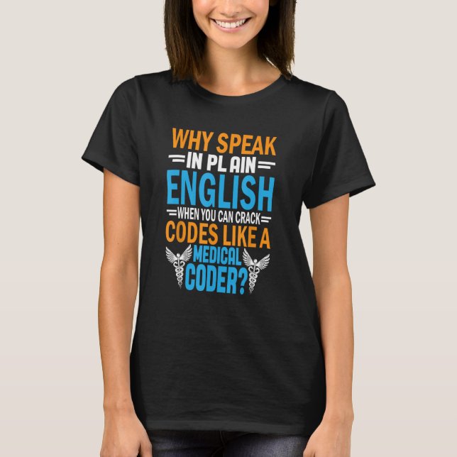 Why Speak In Plain English When You Can Crack Code T-Shirt (Front)