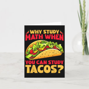 Why Study Math When You Can Study Tacos Card
