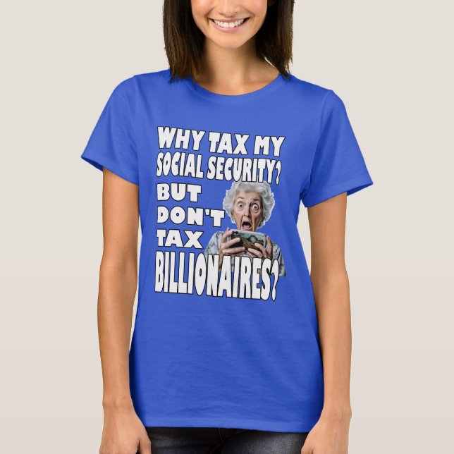Why Tax My Social Security? T-Shirt (Front)